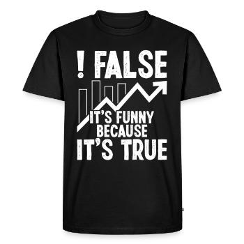 False it's funny because it's true - Men's Premium Organic T-Shirt - black - Front - Nico (187cm)