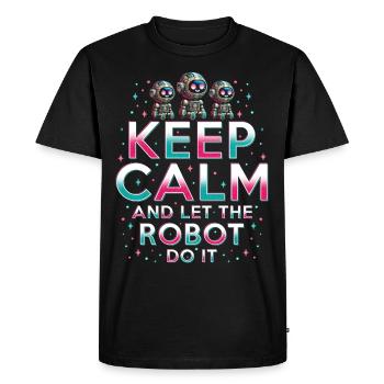 Robotics Engineer Keep Calm And Let Robot Do It - Men's Premium Organic T-Shirt - black - Front - Nico (187cm)