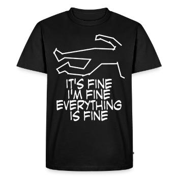 It's fine. I'm fine. Everything is fine. - Men's Premium Organic T-Shirt - black - Front - Nico (187cm)