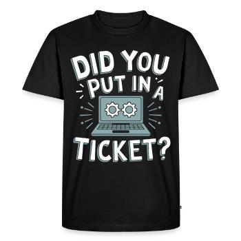Did You Put In A Ticket? IT Support Sysadmin - Men's Premium Organic T-Shirt - black - Front - Nico (187cm)