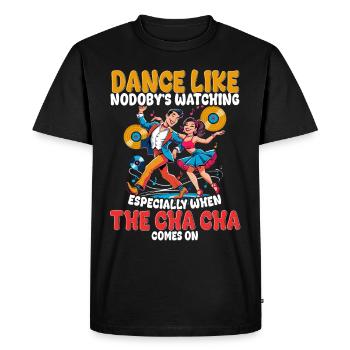 ChaCha Tanz Tanzen Dance Like Nobody's Watching - Men's Premium Organic T-Shirt - black - Front - Nico (187cm)