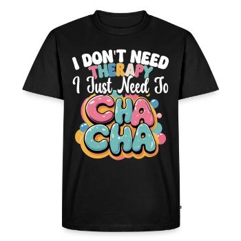 ChaCha Danse Danse J’ai juste besoin de Cha Cha - T-shirt Premium bio Homme - noir - Devant - Nico (187cm)
