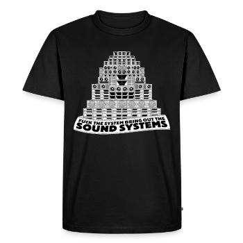 Fuck The System, Bring Out The Sound Systems - T-shirt Premium bio Homme - noir - Devant - Nico (187cm)