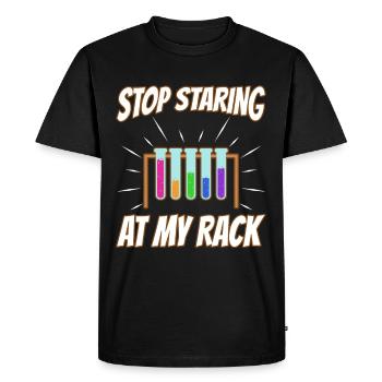 Stop Staring At My Rack - Men's Premium Organic T-Shirt - black - Front - Nico (187cm)
