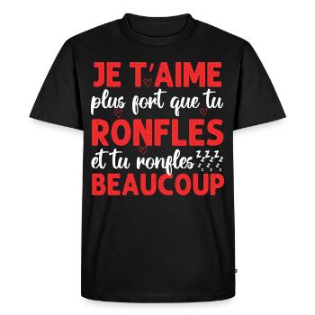 Je t' aime plus fort que tu ronfles Saint-Valentin - T-shirt Premium bio Homme - noir - Devant - Nico (187cm)