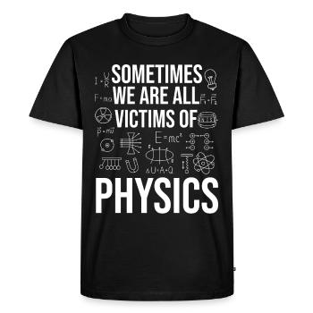 Physics and Science Funny Saying - Men's Premium Organic T-Shirt - black - Front - Nico (187cm)