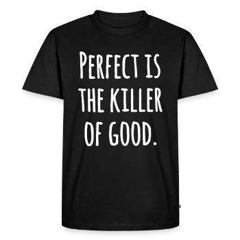 Le parfait est le tueur du bien : Citation de motivation - T-shirt Premium bio Homme - noir - Devant - Nico (187cm)