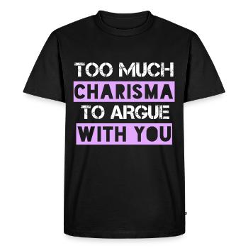 Too Much Charisma To Argue With You - Men's Premium Organic T-Shirt - black - Front - Nico (187cm)