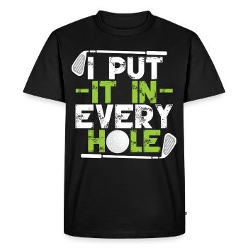 I Put It In Every Hole - Men's Premium Organic T-Shirt - black - Front - Nico (187cm)