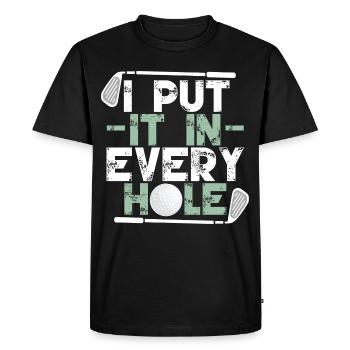 I Put It In Every Hole - Men's Premium Organic T-Shirt - black - Front - Nico (187cm)