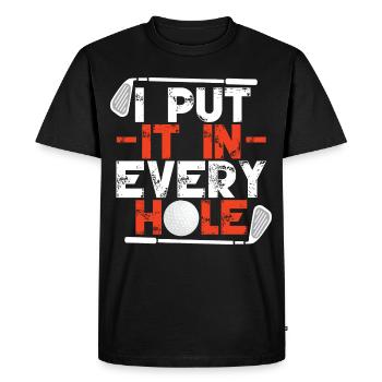 I Put It In Every Hole - Men's Premium Organic T-Shirt - black - Front - Nico (187cm)