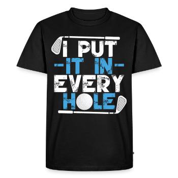I Put It In Every Hole - Men's Premium Organic T-Shirt - black - Front - Nico (187cm)