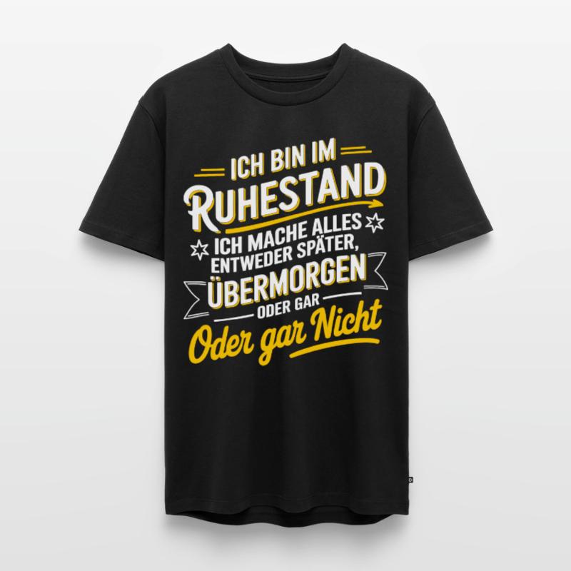 Ich Bin Im Ruhestand - Alles Später Oder Gar Nicht Männer Premium Bio T-Shirt