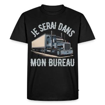 Je Serai Dans Mon Bureau Humour Chauffeur Routier - T-shirt Premium bio Homme - noir - Devant - Nico (187cm)