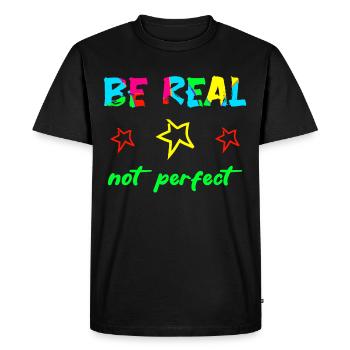 BE REAL - NOT PERFECT - Self-confidence Courage Power - Men's Premium Organic T-Shirt - black - Front - Nico (187cm)