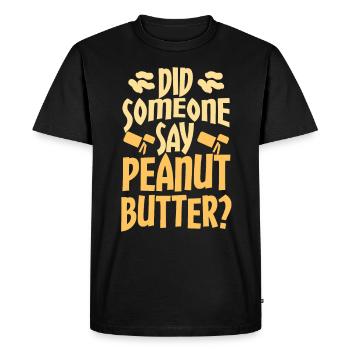 Funny I Hear Peanut Butter gift - Men's Premium Organic T-Shirt - black - Front - Nico (187cm)