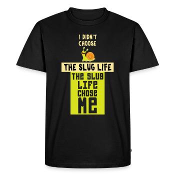 Funny Slug Life Chose Me Slime Lovers gift - Men's Premium Organic T-Shirt - black - Front - Nico (187cm)