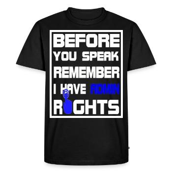 Before you speak i have Admin Rights - T-shirt Premium bio Homme - noir - Devant - Nico (187cm)