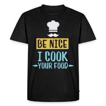 Funny Be Nice I Cook Your Food Chef Station gift - Men's Premium Organic T-Shirt - black - Front - Nico (187cm)