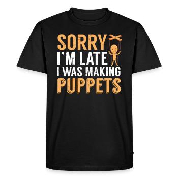 Funny Late I Was Making Puppets Comedians gift - Men's Premium Organic T-Shirt - black - Front - Nico (187cm)