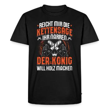 Reicht mir die Kettensäge ihr Narren der König ... - Männer Premium Bio T-Shirt - Schwarz - Vorne - Nico (187cm)