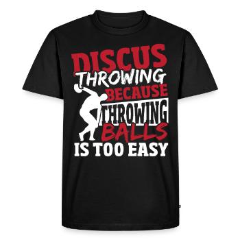 Discus Throwing Throwing Balls Is Too Easy Discus - Men's Premium Organic T-Shirt - black - Front - Nico (187cm)