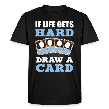 If Life Get’s Hard Draw A Card Trading Card Game - Men's Premium Organic T-Shirt - black - Front - Nico (187cm)