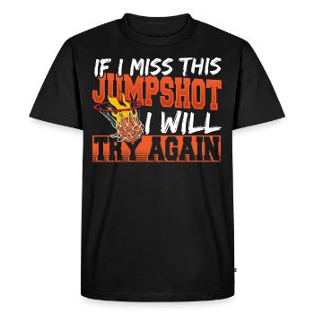 If I Miss This Jumpshot I Will Try Again - Men's Premium Organic T-Shirt - black - Front - Nico (187cm)