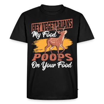 Hey Vegetarians My Food Poops On Your Food Deer - Men's Premium Organic T-Shirt - black - Front - Nico (187cm)