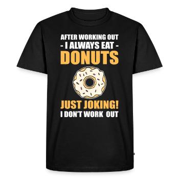 After Working Out, I Always Eat Donuts. Just - Men's Premium Organic T-Shirt - black - Front - Nico (187cm)