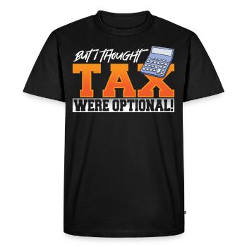 Mais je pensais que la taxe était facultative! Saison des impôts - T-shirt Premium bio Homme - noir - Devant - Nico (187cm)