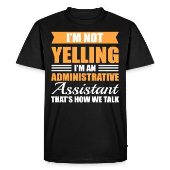 I'm Not Yelling I'm A Administrative Assistant - Men's Premium Organic T-Shirt - black - Front - Nico (187cm)