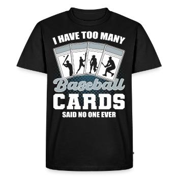 I Have Too Many Baseball Cards Baseball Card - Men's Premium Organic T-Shirt - black - Front - Nico (187cm)