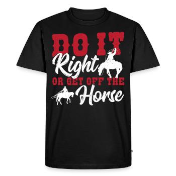 Do It Right Or Get Off The Horse Rodeo Bullriding - Men's Premium Organic T-Shirt - black - Front - Nico (187cm)