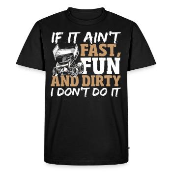 If It Ain't Fast, Fun And Dirty I Don't Do Dirt - Men's Premium Organic T-Shirt - black - Front - Nico (187cm)