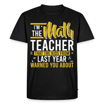 Je suis le professeur de mathématiques contre lequel les enfants vous ont mis en garde - T-shirt Premium bio Homme - noir - Devant - Nico (187cm)