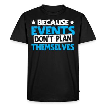 Because Events Don't Plan Themselves Event Planner - Men's Premium Organic T-Shirt - black - Front - Nico (187cm)