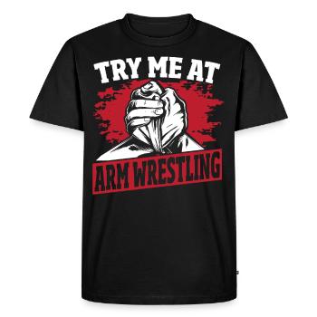 Try Me At Arm Wrestling Arm Wrestler - Men's Premium Organic T-Shirt - black - Front - Nico (187cm)