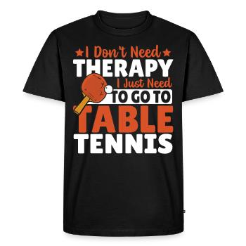 I Don't Need Therapy I Just Need To Go To Table - Men's Premium Organic T-Shirt - black - Front - Nico (187cm)