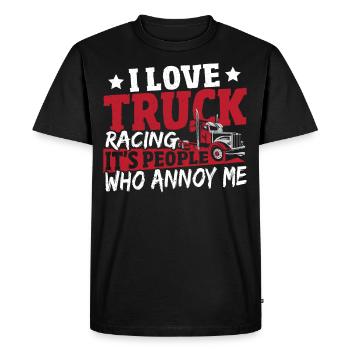 I Love Truck Racing It's People Who Annoy Me - Men's Premium Organic T-Shirt - black - Front - Nico (187cm)