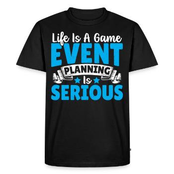 Life Is A Game Event Planning Is Serious Event - Men's Premium Organic T-Shirt - black - Front - Nico (187cm)