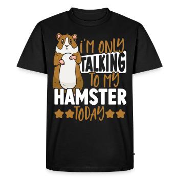 I'm Only Talking To My Hamster Today Hamster Owner - Men's Premium Organic T-Shirt - black - Front - Nico (187cm)