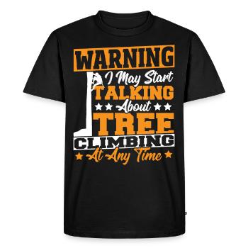 Tree Climber Warning I May Start Talking About - Men's Premium Organic T-Shirt - black - Front - Nico (187cm)