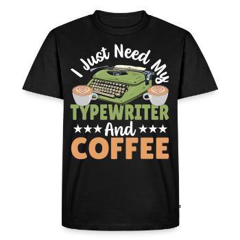 Typewriting Author I Just Need My Typewriter And - Men's Premium Organic T-Shirt - black - Front - Nico (187cm)