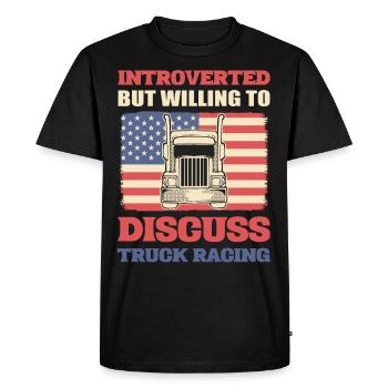 Truck Racer Introverted But Willing To Discuss - Men's Premium Organic T-Shirt - black - Front - Nico (187cm)