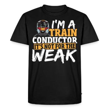 I'm A Train Conductor It's Not For The Weak Train - Men's Premium Organic T-Shirt - black - Front - Nico (187cm)