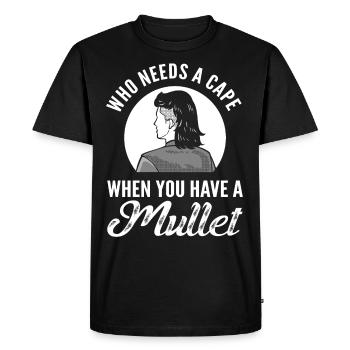 Who Needs A Cape When You Have A Mullet - Men's Premium Organic T-Shirt - black - Front - Nico (187cm)