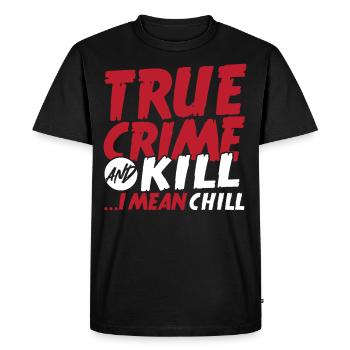Vrai crime et tuer... Je veux dire chill true crime - T-shirt Premium bio Homme - noir - Devant - Nico (187cm)