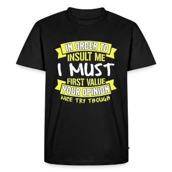 In Order To Insult Me I Must First Value Your - Men's Premium Organic T-Shirt - black - Front - Nico (187cm)
