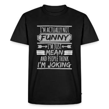 I'm Actually Funny I'm Just Mean And People Think - Men's Premium Organic T-Shirt - black - Front - Nico (187cm)